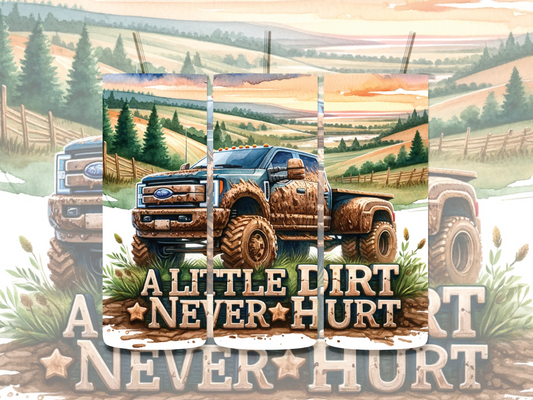 A LITTLE DIRT NEVER HURT